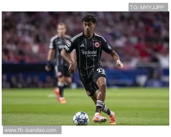 阿森纳曼城皇马争抢德国后卫布朗法兰克福标价6000万欧元