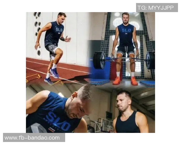 东契奇成功减肥重塑自我浓眉体型臃肿出勤率堪忧引发关注